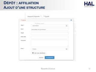 Nouvelle structure 52
DÉPÔT : AFFILIATION
AJOUT D’UNE STRUCTURE
 