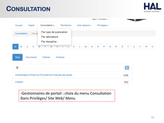 65
CONSULTATION
-Gestionnaires de portail : choix du menu Consultation
Dans Privilèges/ Site Web/ Menu
 