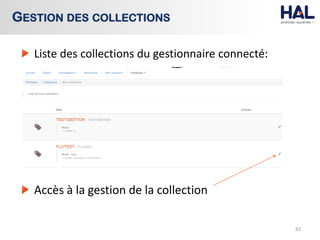 Liste des collections du gestionnaire connecté:
Accès à la gestion de la collection
82
GESTION DES COLLECTIONS
 