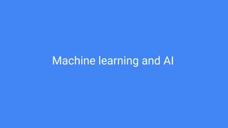 Machine learning and AI
 
