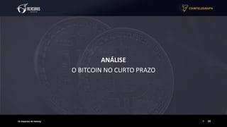 ANÁLISE
O BITCOIN NO CURTO PRAZO
05Os Impactos do Halving
 