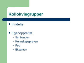 Kollokviegrupper Inndelte Egenopprettet 5er banden Kunnskapsprøven Fou Eksamen 
