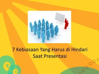 Hal yg harus di hindari saat presentasi | PPTX