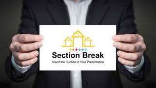 Section Break
Insert the Subtitle of Your Presentation
 
