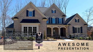 A W E S O M E
P R E S E N TAT I O N
Get a modern PowerPoint Presentation that
is beautifully designed. I hope and I believe
that this Template will your Time. I hope and
I believe that this Template will your Time,
Money and Reputation. Get a modern
PowerPoint Presentation that is beautifully
designed. You can simply impress your
audience and add a unique zing and appeal
to your Presentations. Easy to change
colors, photos and Text.
 