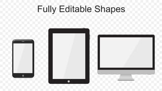 Fully Editable Shapes
 