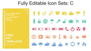 You can Resize without
losing quality
You can Change Fill
Color &
Line Color
www.allppt.com
FREE
PPT
TEMPLATES
Fully Editable Icon Sets: C
 