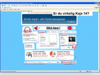 Er du virkelig Kaja 14?  