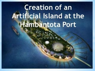 Creation of an
Artificial Island at the
Hambantota Port

 