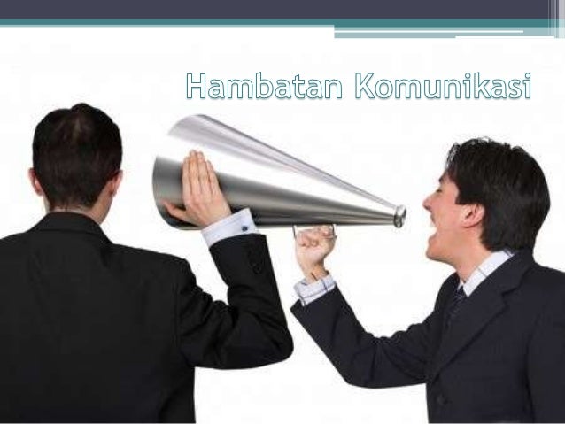 Hambatan Dalam Komunikasi