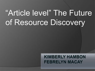 “Article level” The Future
of Resource Discovery
 