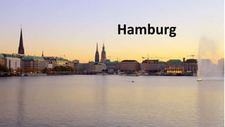 What is
great about
Hamburg?
 