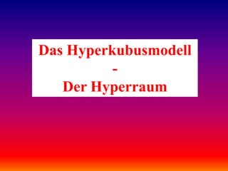 Das Hyperkubusmodell - Der Hyperraum 
