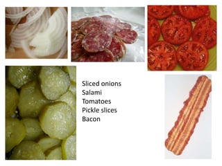 SlicedonionsSalamiTomatoesPickleslicesBacon