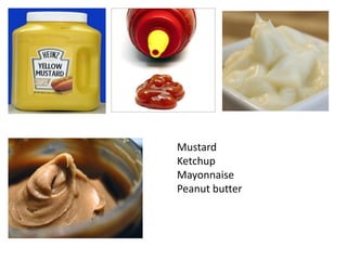 MustardKetchupMayonnaisePeanutbutter