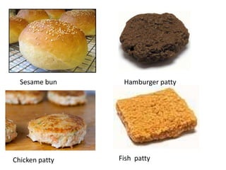 SesamebunHamburgerpattyFishpattyChickenpatty
