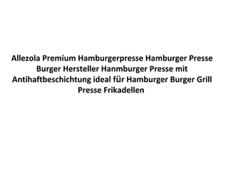 Allezola Premium Hamburgerpresse Hamburger Presse
Burger Hersteller Hanmburger Presse mit
Antihaftbeschichtung ideal für Hamburger Burger Grill
Presse Frikadellen
 