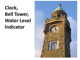 Clock,
Bell Tower,
Water Level
Indicator
 