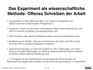 / 15Christian Heise, JFMH Juni 2017
Das Experiment als wissenschaftliche
Methode: Offenes Schreiben der Arbeit
• Ausprobie...