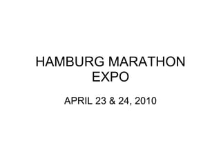 HAMBURG MARATHON EXPO APRIL 23 & 24, 2010 