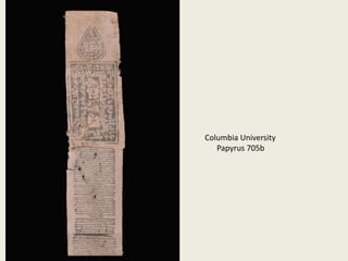 Columbia University
Papyrus 705b
 