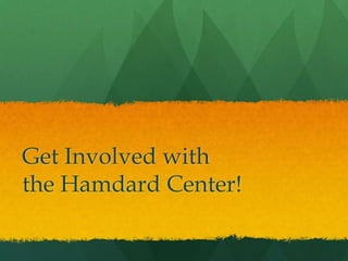 Get Involved with
the Hamdard Center!
 