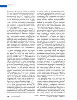 WOLMER et al.




stress/mood. As a group, control children had         in women (calmed by the ventilation) and in-
57% more detected cases than participants. How-       creased right and reduced left frontal activity in
ever, this difference was signiﬁcantly more pro-      men (whose left prefrontal activity is reduced by
nounced among boys (4.4% versus 10.2%) and            the logic and verbal processing of psychological
less among girls (10.1% versus 12.5%). Although       inoculation). Future empirical research compar-
the rate of PTSD may seem low given the trau-         ing the approach described with others facili-
matic exposure, similar rates of severe PTSD          tating more expression ought to elucidate
( 10%) had been documented in Israeli youth           whether, in the absence of actual traumatic
after continuous terrorist attacks during the Inti-   exposure, boys assimilate skills better than
fada, suggesting a high level of resilience among     girls or they are able to implement them more
the Israeli population.28                             effectively during and after exposure.
   A question that arises out of these ﬁndings is        It has been stated that the majority of children
the difference in response rates across genders. It   are resilient and able to cope with psychological
may be that boys usually report fewer symptoms        distress after a disaster and, therefore, that only a
of posttrauma than girls.3 However, if that expla-    small proportion of children exhibiting pre-
nation was correct, we would have expected to         existing vulnerability require structured, inten-
ﬁnd a similar gender difference also in the con-      sive intervention.32 Our results and those of
trol group. A second explanation might be re-         others clearly demonstrate that many children
lated to the gender of the protocol’s “main hero,”    might require some kind of structured interven-
Adam. Perhaps boys could identify more easily         tion, and that stress inoculation as a way of
than girls with the character of Adam, a boy, and     primary prevention might be a cost-effective
could incorporate more effectively the contents       strategy.33,34 One needs to consider that the ef-
of the intervention. Yet, other important charac-     fects of the teacher-delivered intervention go
ters in the protocol are female (Adam’s teacher,      beyond reduction in trauma symptoms and in-
friends).                                             clude the enhancement of coping and adaptation
   A third explanation concerns the coping            in general. For example, 3 years after such an
mechanisms provided by the intervention. It is        intervention after a major earthquake, children
well known that boys use more externally              were assessed by raters blinded to the interven-
oriented strategies, whereas girls use more           tion as displaying signiﬁcantly better academic,
internally oriented ones.29,30 It might be that       social, and behavioral adaptation compared with
the skills incorporated during the intervention       control children.13
to process traumatic exposure, emphasizing an            Hobfoll et al. emphasized the restoration of
internal orientation (e.g., stress management,        the school community as an essential step in
emotional processing, image control, thought          re-establishing a sense of self-efﬁcacy through
correction), beneﬁtted more boys by enriching         renewed learning opportunities, engagement in
their repertoire of coping skills with those used     age-appropriate, adult-guided memorial rituals,
more “naturally” by girls. To note, when this         and school-initiated, pro-social activity.20 They
intervention was implemented after traumatic          also summarized ﬁve intervention principles that
exposure, boys reported lower preintervention         have empirical support to guide evolving inter-
PTSD symptoms, and the symptom decrease               vention practices and programs following disas-
was more pronounced for girls, reaching               ter and mass violence: to promote a sense of
postintervention levels similar to those for          safety, calm, self- and collective efﬁcacy, connect-
boys.14 Also, qualitative information gathered        edness, and hope.
throughout the process did not support any               In accordance with these principles, our
gender difference in regard to motivation, par-       teacher-based intervention aimed at enhancing
ticipation, or identiﬁcation with Adam.               children’s resilience by the following: (1) provid-
   Recently, Farchi and Gidron found that psy-        ing psychoeducation to understand and normal-
chological inoculation was more beneﬁcial for         ize stress reactions; (2) addressing (identifying
men, and ventilation for women in reducing            and replacing) dysfunctional thoughts and be-
helplessness in citizens exposed to continuous        liefs that mediate development of psychological
war threats.31 The authors suggest that these         symptoms, for example that the world is com-
gender differences in response to a stressor might    pletely dangerous; (3) learning to manage anxiety
be explained through enhanced limbic activation       and regulate emotions, and understanding and

                                                  JOURNAL   OF THE   AMERICAN ACADEMY OF CHILD & ADOLESCENT PSYCHIATRY
346     www.jaacap.org                                                         VOLUME 50 NUMBER 4 APRIL 2011
 