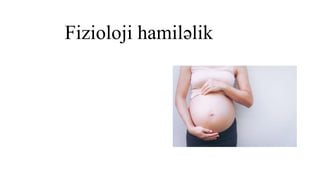 Fizioloji hamiləlik
 