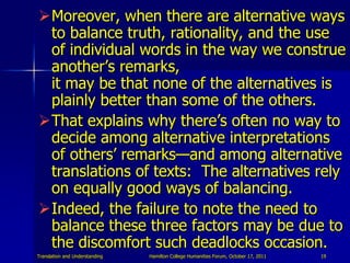 Moreover, when there are alternative ways
 to balance truth, rationality, and the use
 of individual words in the way we ...