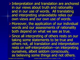 Interpretation and translation are anchored
 in our views about truth and rationality
 and in our use of words. All trans...