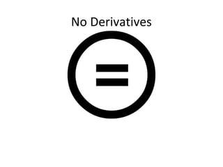 No Derivatives
 