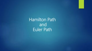 Hamilton Path
and
Euler Path
 