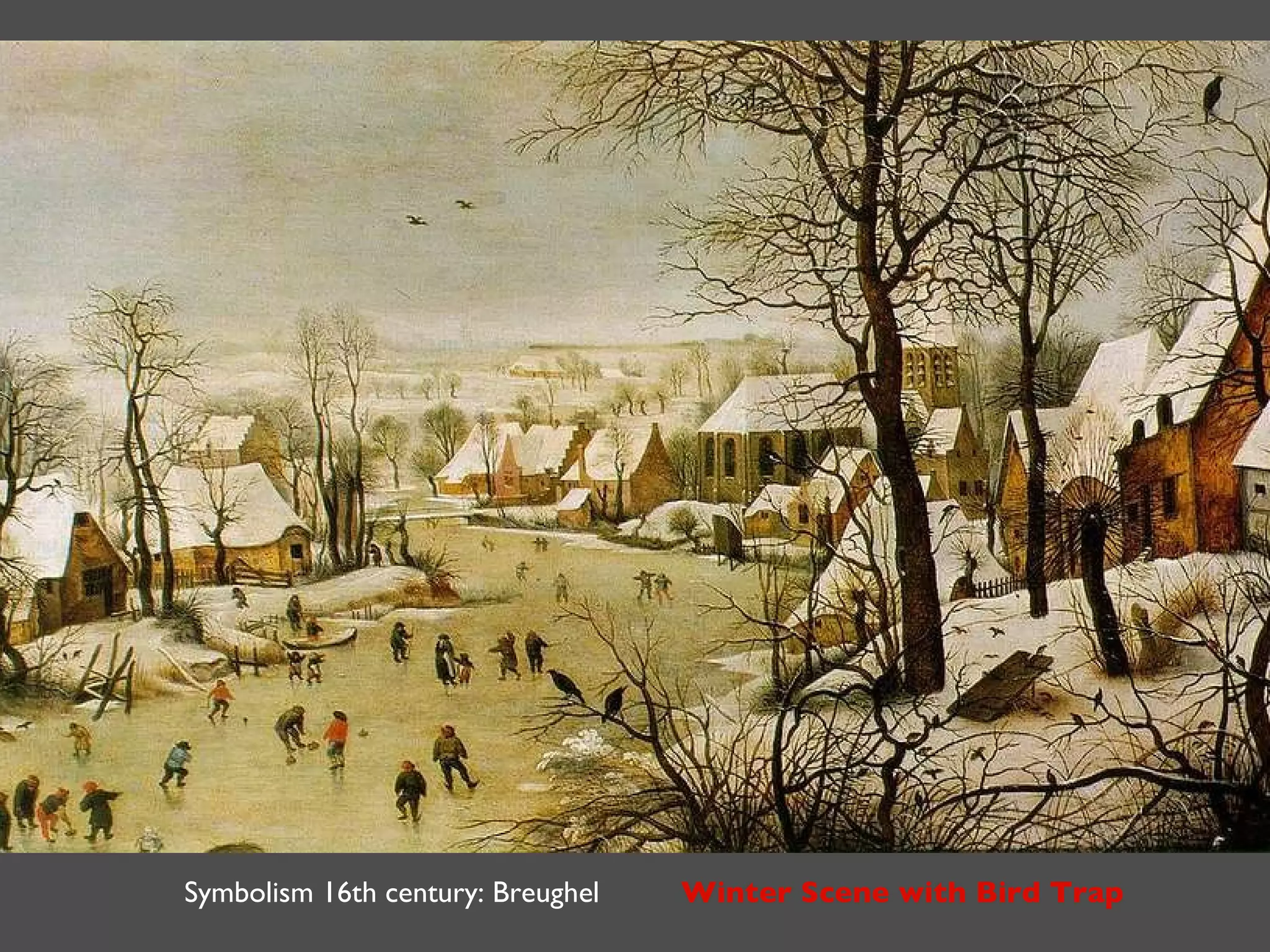 Symbolism 16th century: Breughel Winter Scene with Bird Trap 