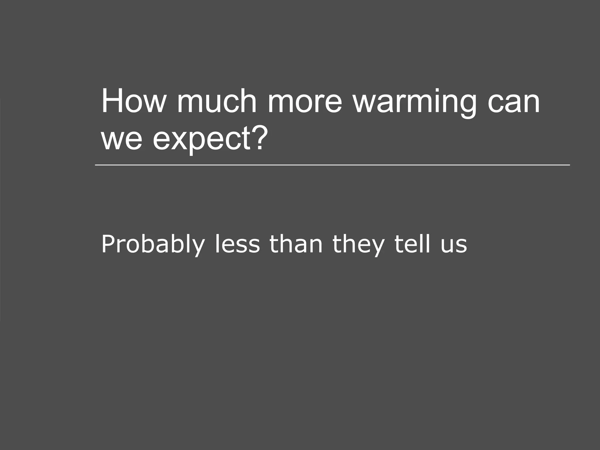 How much more warming can we expect? Probably less than they tell us 