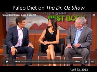 Paleo Diet on The Dr. Oz Show
April 22, 2013
 