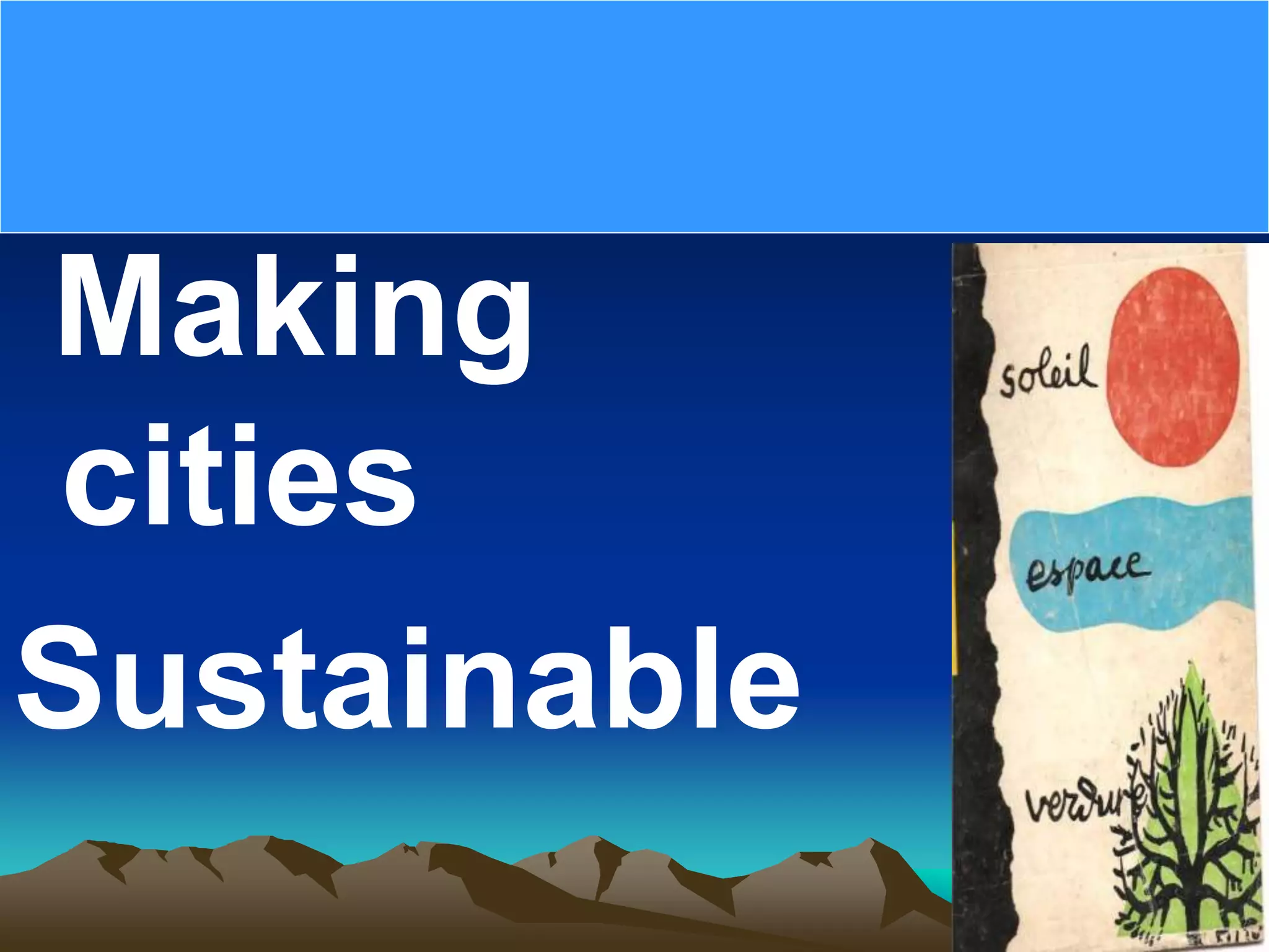 Making
cities
Sustainable
 