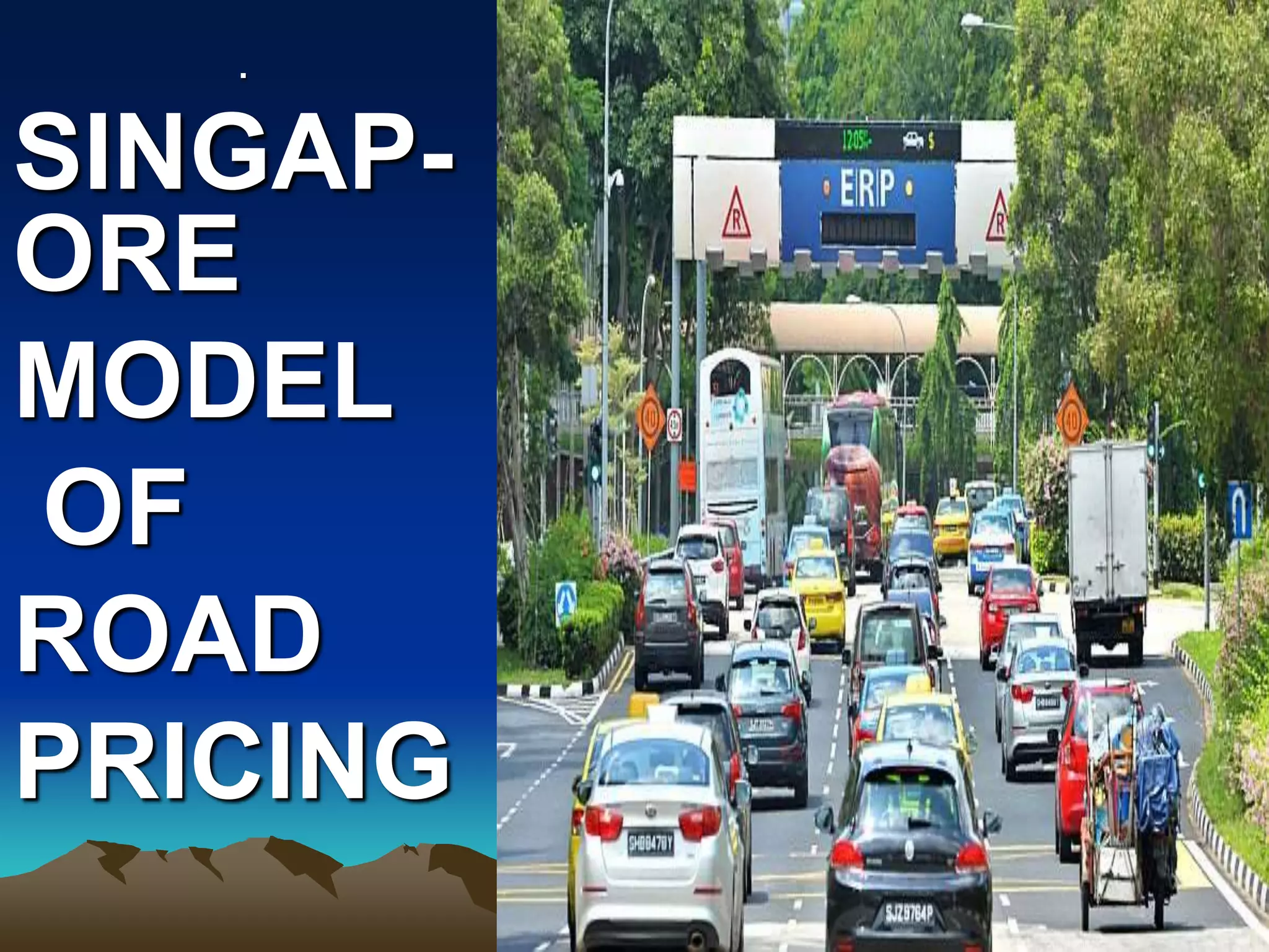 .
SINGAP-
ORE
MODEL
OF
ROAD
PRICING
 