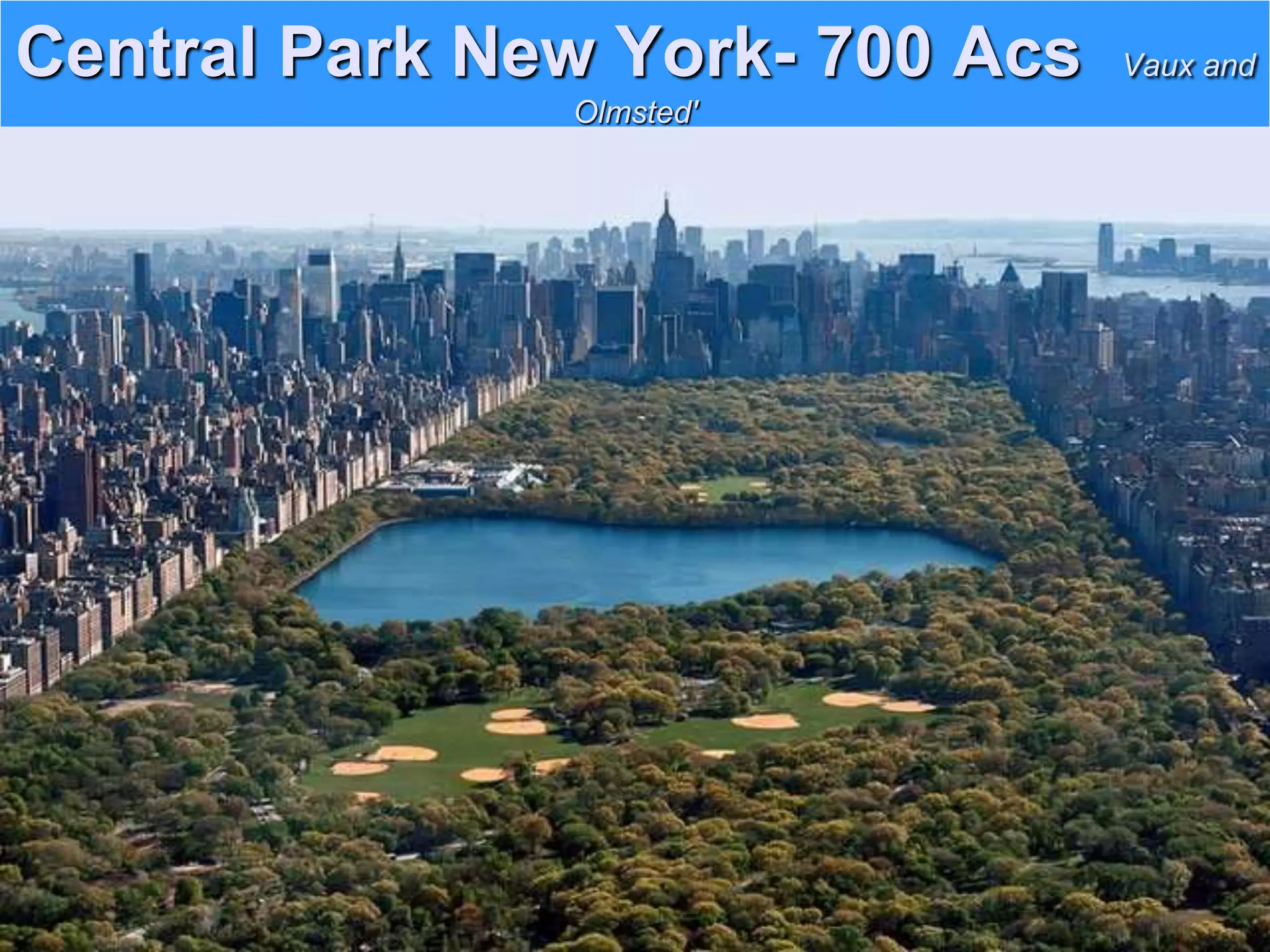Central Park New York- 700 Acs Vaux and
Olmsted&#x27;
 