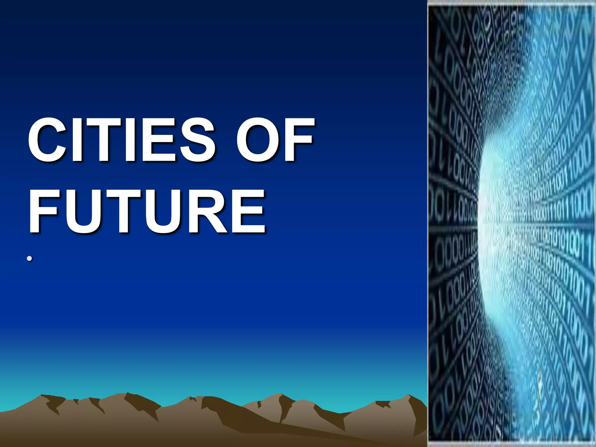 CITIES OF
FUTURE
•
 