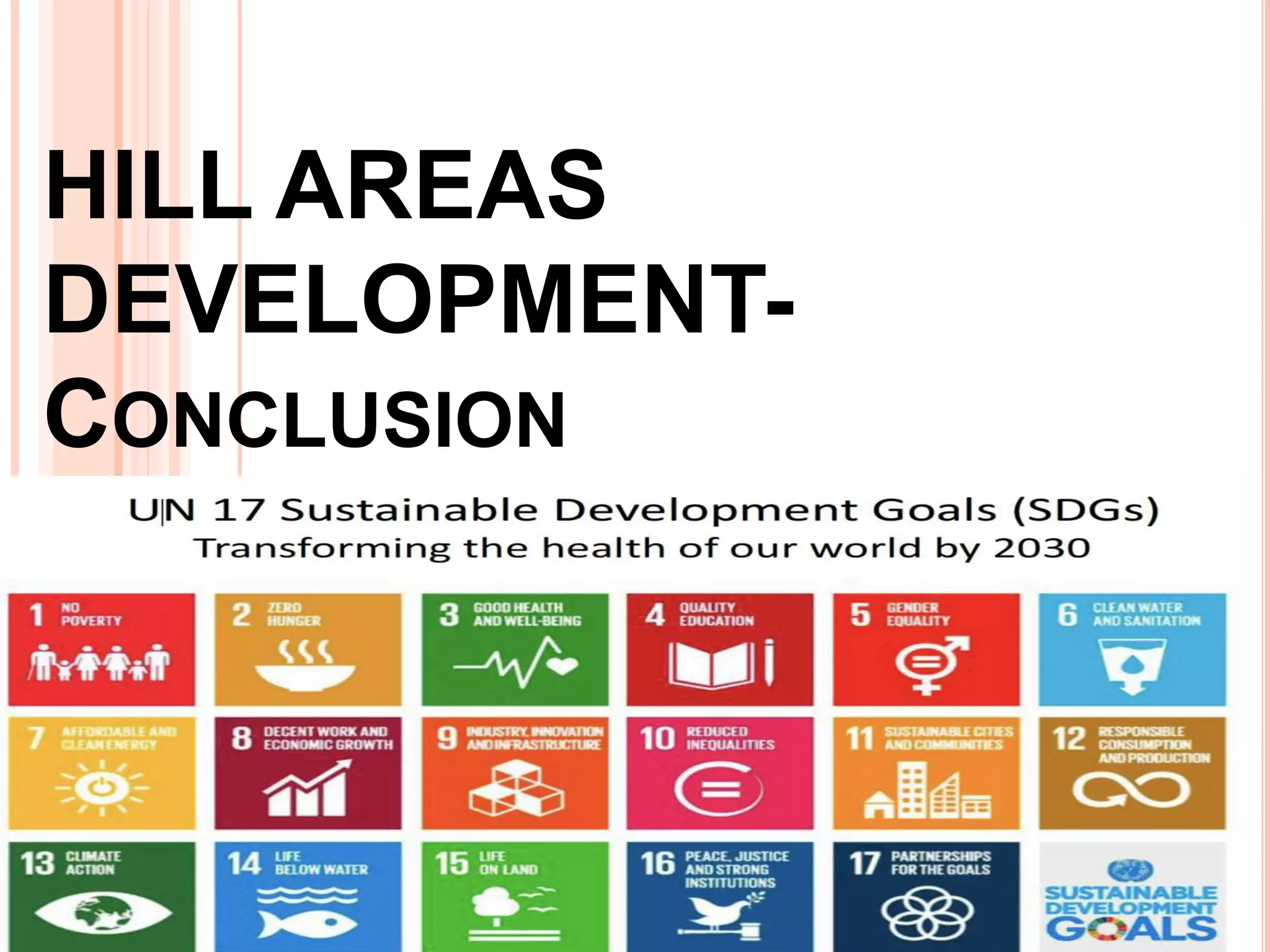 HILL AREAS
DEVELOPMENT-
CONCLUSION
*
 