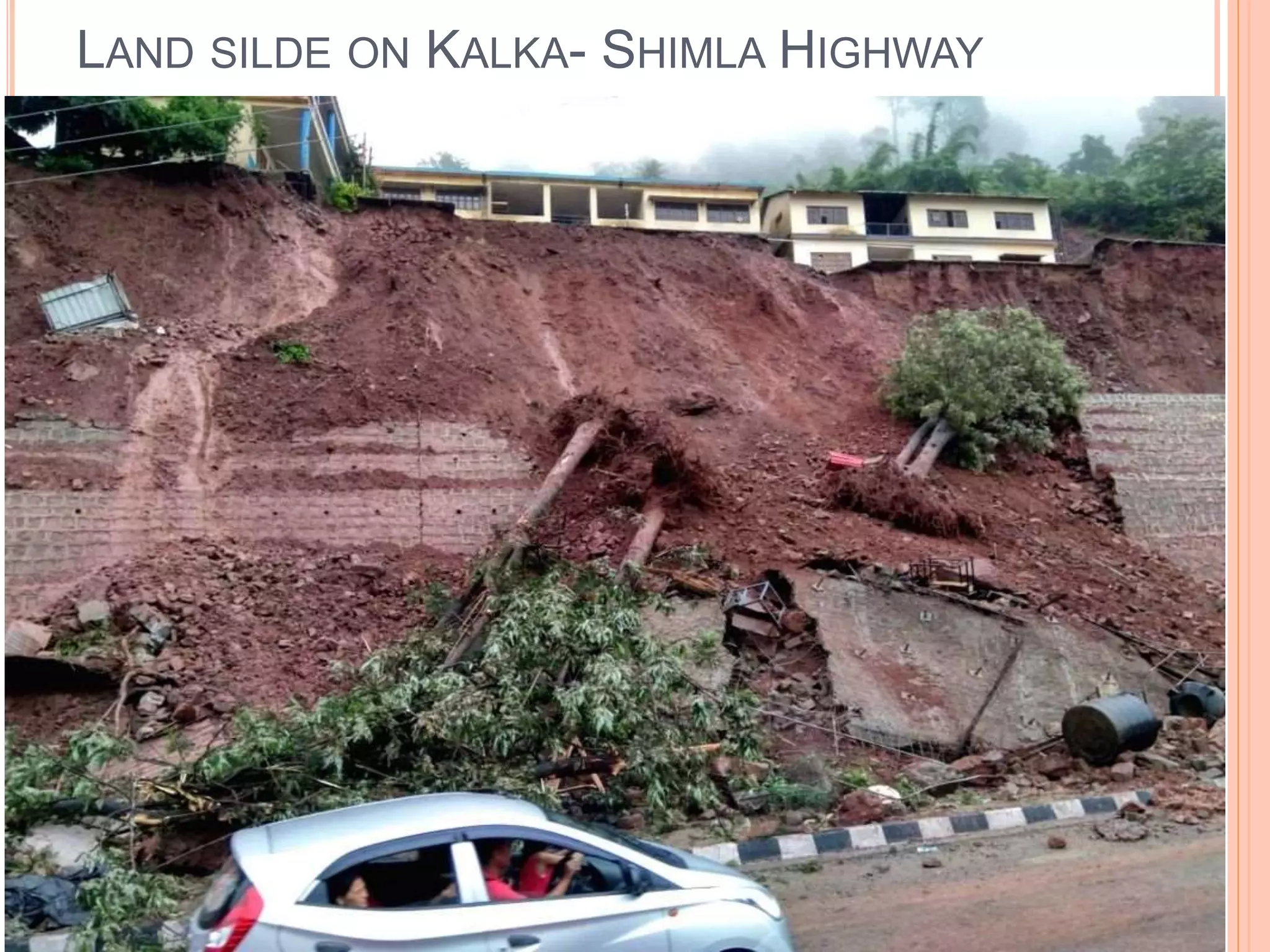 LAND SILDE ON KALKA- SHIMLA HIGHWAY
 
