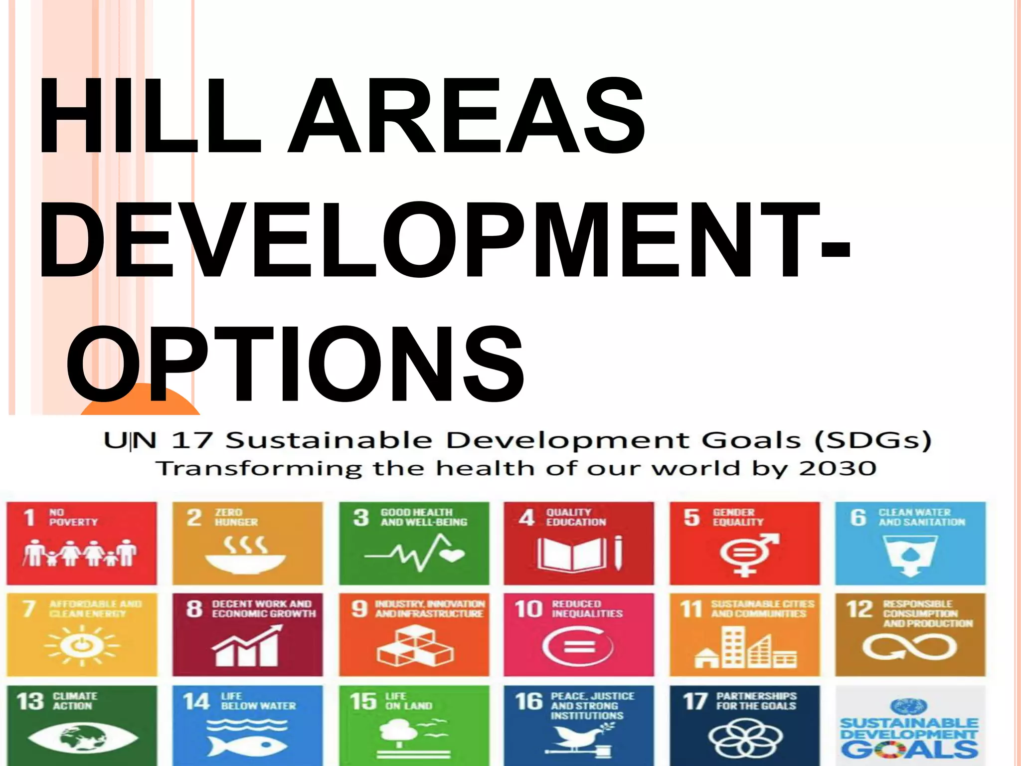 HILL AREAS
DEVELOPMENT-
OPTIONS
*
 