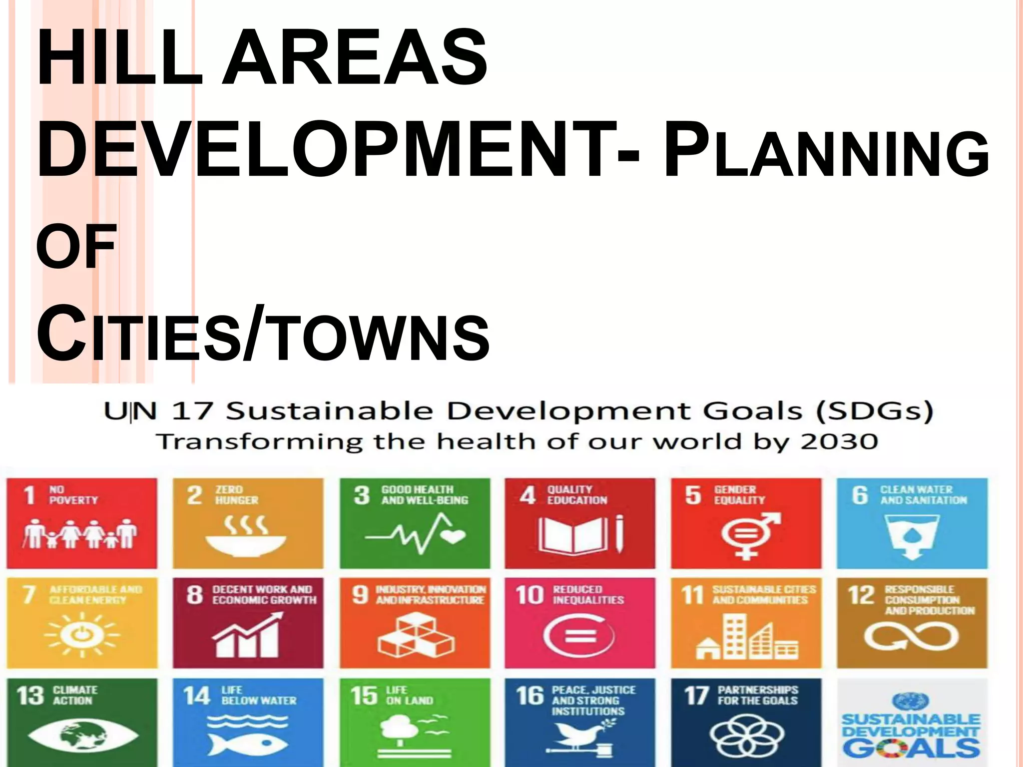HILL AREAS
DEVELOPMENT- PLANNING
OF
CITIES/TOWNS
*
 