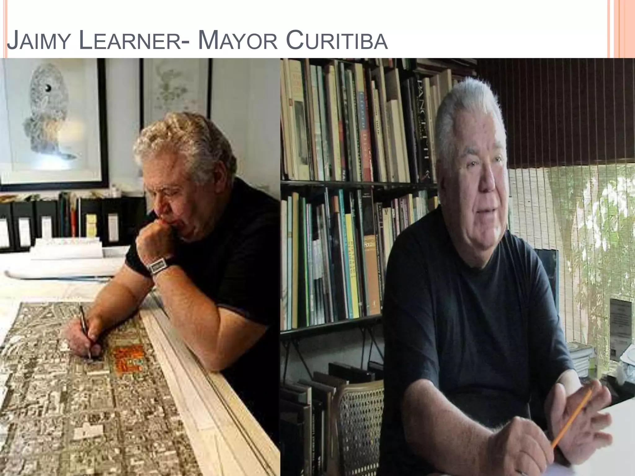 JAIMY LEARNER- MAYOR CURITIBA
 