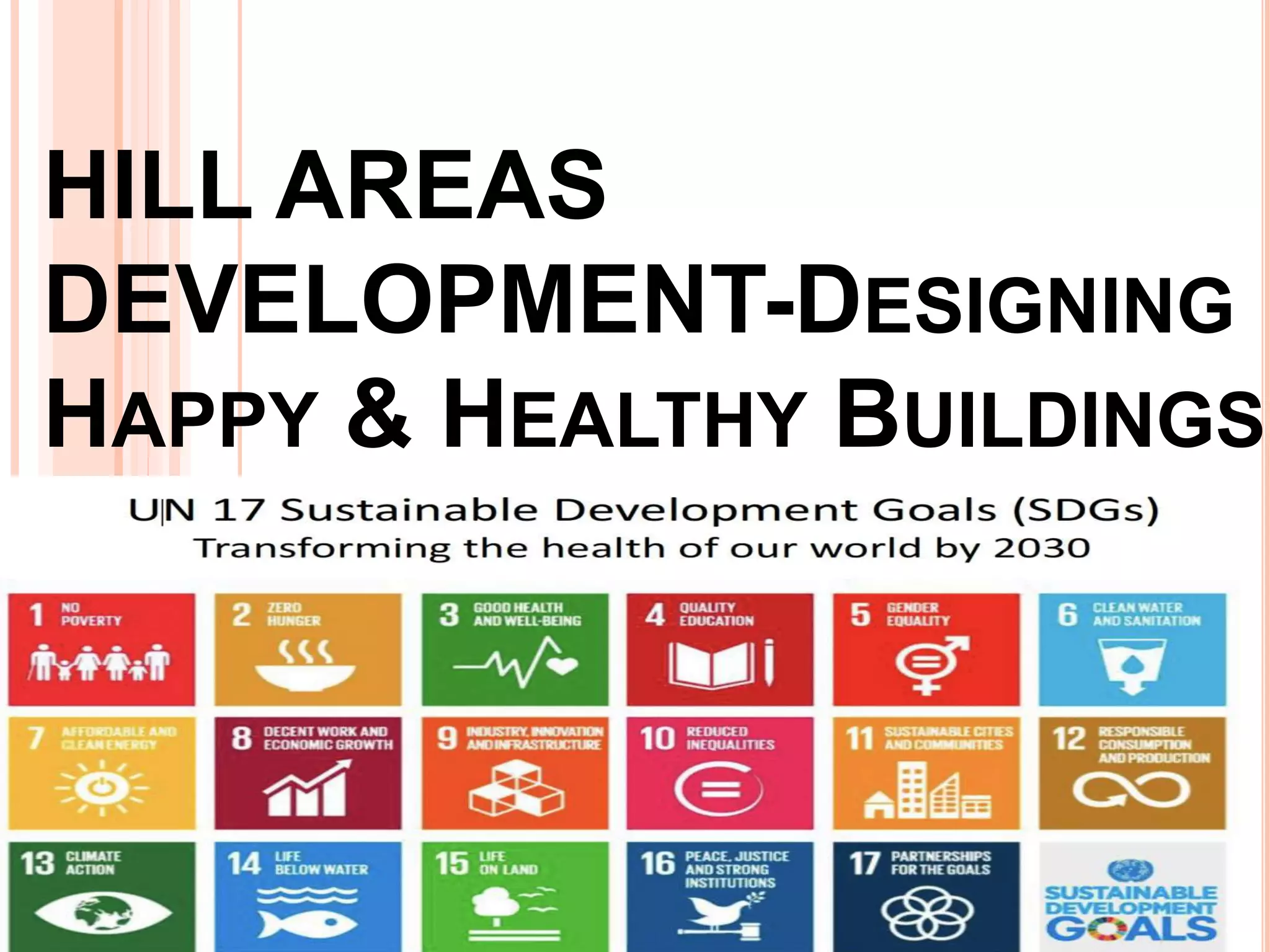 HILL AREAS
DEVELOPMENT-DESIGNING
HAPPY & HEALTHY BUILDINGS
*
 