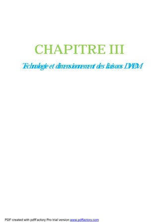 CHAPITRE III
Technologieet dimensionnement des liaisons DWDM
PDF created with pdfFactory Pro trial version www.pdffactory.com
 