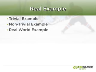 Real Example
Trivial Example
Non-Trivial Example
Real World Example
 