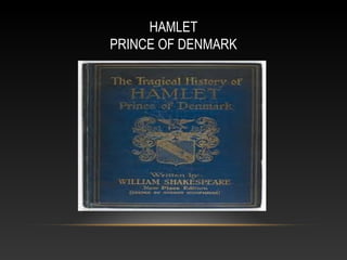 HAMLET
PRINCE OF DENMARK
 
