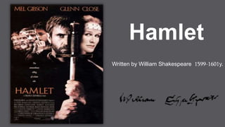 Hamlet
Written by William Shakespeare 1599-1601y.
 