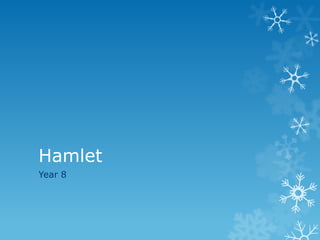 Hamlet
Year 8
 